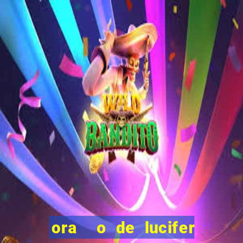 ora  o de lucifer para ganhar na mega sena